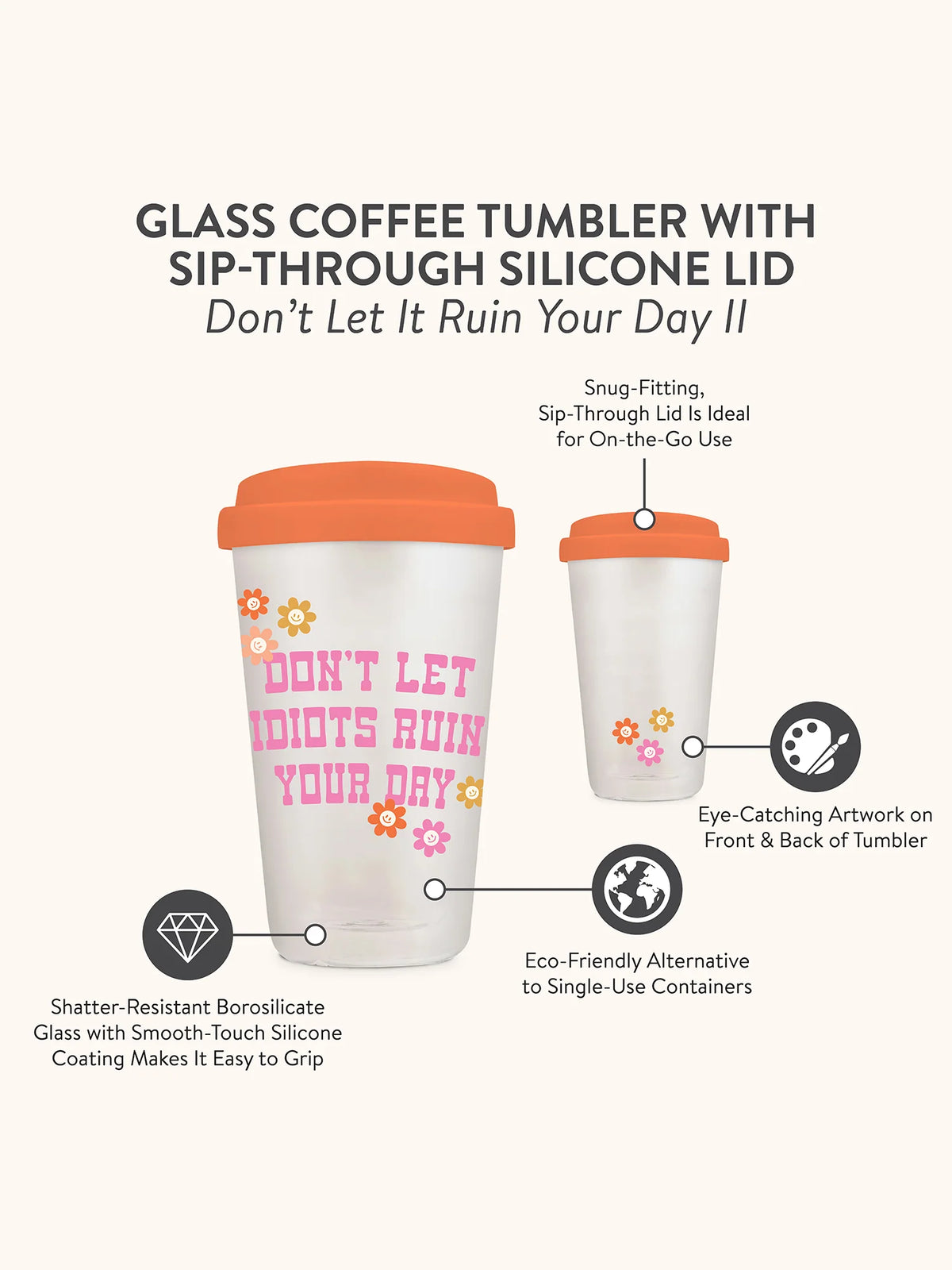 כוס זכוכית עם מכסה סיליקון Don't Let It Ruin Your Day II